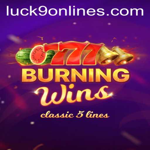 Exploring the Thrills of BurningWins: A Look into Luck9 - Slots