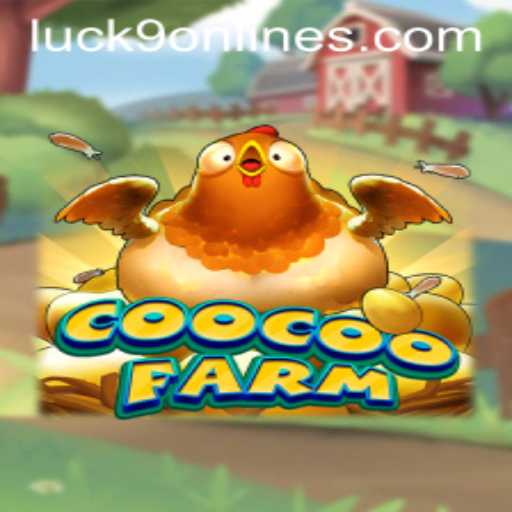 CooCooFarm: Experience the Thrill of Luck9 - Slots in a Quirky Farming World