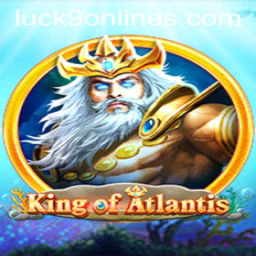 King of Atlantis Meets Luck9 - Slots: An Epic Gaming Experience