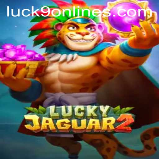 Dive into the Thrills of Luckyjaguar2 and Luck9 - Slots