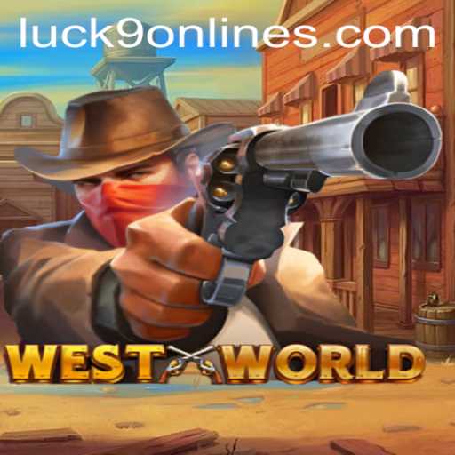 Exploring the Excitement of WestWorld and the Thrills of Luck9 - Slots